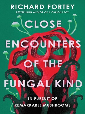 cover image of Close Encounters of the Fungal Kind